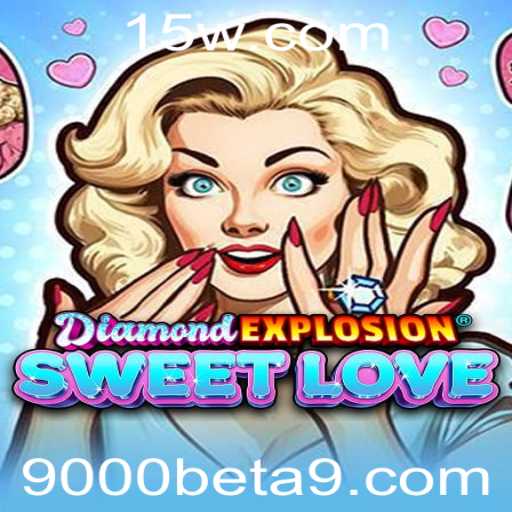 Explorando o Mundo de DiamondExplosionSweetLove e a Palavra-Chave 9000bet